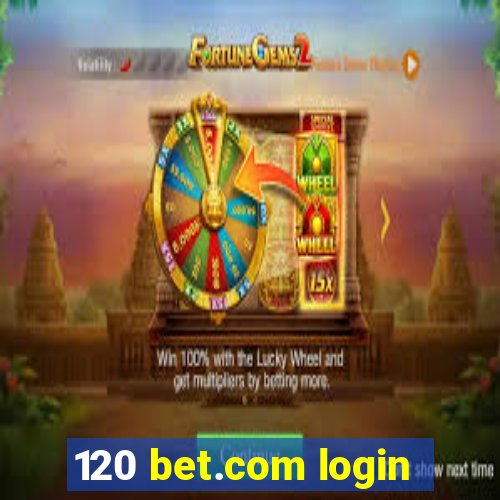 120 bet.com login